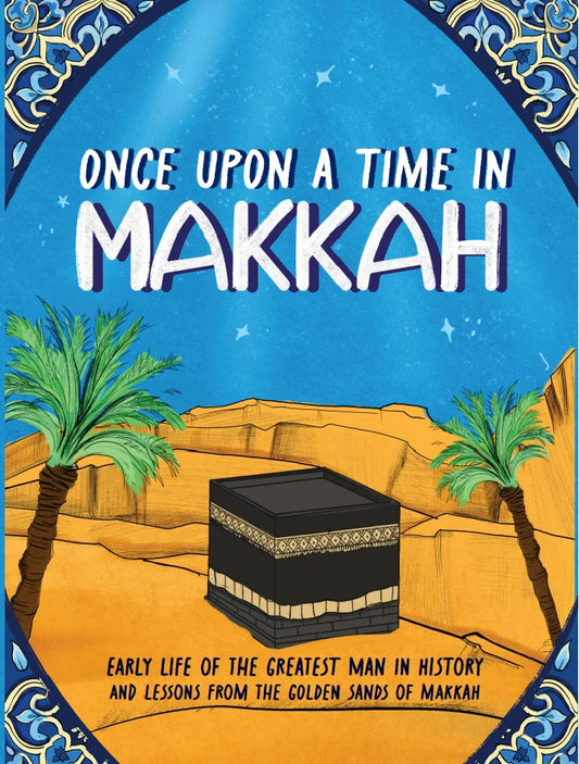 Once Upon A Time in Makkah (Seerah Book)