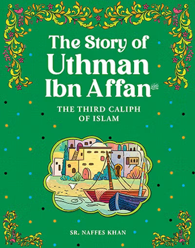 The Story of Uthman Ibn Affan