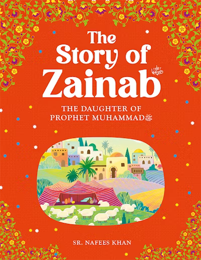 The Story of Zainab: The Daughter of Prophet Muhammad (PBUH)
